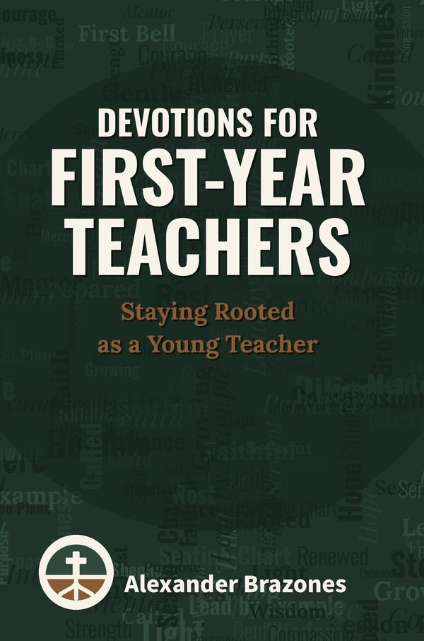 Front cover of Devotions for First-Year Teachers: Staying Rooted as a Young Teacher, by Alexander Brazones